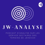 Logo of the podcast JW-Analyse : le podcast sur les dérives sectaires des Témoins de Jéhovah Podcast JW-Analyse : le podcast sur les dérives sectaires des Témoins de Jéhovah