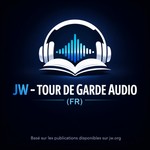 Logo of the podcast JW - Tour de Garde Audio (FR) Podcast JW - Tour de Garde Audio (FR)