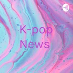 Podcast K-pop News 