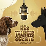 K9s Talking Scents Podcast K9s Talking Scents
