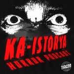 Ka-Istorya: Horror Podcast Ka-Istorya: Horror Podcast