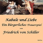 Logo of the podcast Kabale und Liebe - Ein bürgerliches Trauerspiel by Friedrich Schiller (1759 - 1805) Podcast Kabale und Liebe - Ein bürgerliches Trauerspiel by Friedrich Schiller (1759 - 1805)