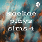 Logo of the podcast Kaekae plays sims 4 Podcast Kaekae plays sims 4
