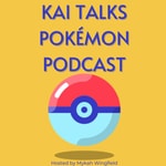 Podcast Kai talks Pokémon Podcast 