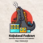 Kaijuland Podcast Kaijuland Podcast