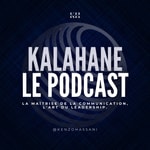 Podcast Kalahane : La maîtrise de la communication, l'art du leadership.