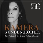 Logo of the podcast Kamera. Kunden. Kohle. - Der Podcast für Brand Fotografinnen by the House of Milé Podcast Kamera. Kunden. Kohle. - Der Podcast für Brand Fotografinnen by the House of Milé