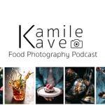 Kamile Kave Food Photography Podcast Kamile Kave Food Photography Podcast