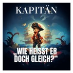 Logo of the podcast Kapitän "Wie heißt er doch gleich" oder der Pirat dessen Namen sich keiner merken konnte Podcast Kapitän "Wie heißt er doch gleich" oder der Pirat dessen Namen sich keiner merken konnte
