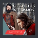 Kaptorga - Geschichtsnerdismus Podcast Kaptorga - Geschichtsnerdismus