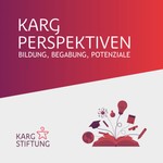 Logo of the podcast Karg Perspektiven - Bildung, Begabung, Potenziale Podcast Karg Perspektiven - Bildung, Begabung, Potenziale