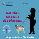 Podcast Karlchen entdeckt das Museum