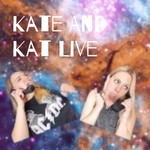 Logo of the podcast Kate And Kat Live Podcast Kate And Kat Live