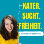 Kater. Sucht. Freiheit. - Glücklich Nüchtern Podcast