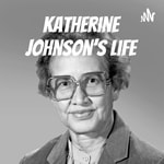 Logo of the podcast Katherine Johnson's life Podcast Katherine Johnson's life