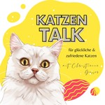 Katzen Talk - für glückliche und zufriedene Katzen Podcast Katzen Talk - für glückliche und zufriedene Katzen