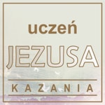 Logo of the podcast KAZANIA - Uczeń Jezusa Podcast KAZANIA - Uczeń Jezusa