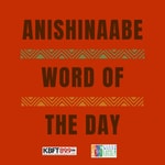 Logo of the podcast KBFT's Anishinaabe Word of The Day Podcast KBFT's Anishinaabe Word of The Day