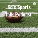 Logo of the podcast Kd's Sports Talk Podcast Podcast Kd's Sports Talk Podcast