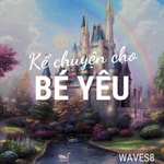 Kể Chuyện Cho Bé Yêu - Truyện cổ tích Podcast Kể Chuyện Cho Bé Yêu - Truyện cổ tích