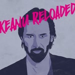 Podcast Keanu Reloaded