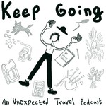 Logo of the podcast Keep Going: An Unexpected Travel Podcast Podcast Keep Going: An Unexpected Travel Podcast