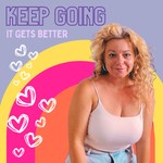Logo of the podcast Keep Going It Gets Better Podcast Keep Going It Gets Better
