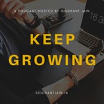 Keep Growing With Sid | Growth & Digital Marketing Podcast Podcast Keep Growing With Sid | Growth & Digital Marketing Podcast