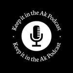 Logo of the podcast Keep It In the AK Podcast Keep It In the AK