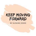 Logo of the podcast Keep Moving Forward by Slowing Down Podcast Keep Moving Forward by Slowing Down