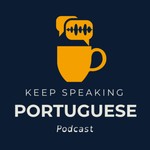 Logo of the podcast Keep speaking Portuguese! Podcast Keep speaking Portuguese!