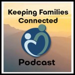 Logo of the podcast Keeping Families Connected Podcast Keeping Families Connected