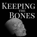 Keeping the Bones Keeping the Bones