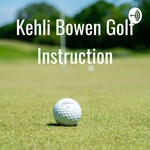 Logo of the podcast Kehli Bowen Golf Instruction Podcast Kehli Bowen Golf Instruction