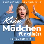 Kein Mädchen für alles - Raus aus der Harmoniefalle! Podcast Kein Mädchen für alles - Raus aus der Harmoniefalle!