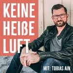Keine heiße Luft - mit Tobias Ain Podcast Keine heiße Luft - mit Tobias Ain