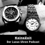 Logo of the podcast KeineZeit der LuxusUhren Podcast mit Rolex, Audemars Piguet und Patek Philippe Podcast KeineZeit der LuxusUhren Podcast mit Rolex, Audemars Piguet und Patek Philippe