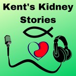 Kent's Kidney Stories Podcast Kent's Kidney Stories
