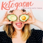 Logo of the podcast Ketogasm: Easy Keto with Tasha Podcast Ketogasm: Easy Keto with Tasha
