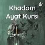 Logo of the podcast Khadam Ayat Kursi Podcast Khadam Ayat Kursi