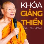 Logo of the podcast Khóa Giảng Thiền | Thầy Viên Minh | Giảng tại Tổ Đình Bửu Long Podcast Khóa Giảng Thiền | Thầy Viên Minh | Giảng tại Tổ Đình Bửu Long