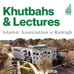 Podcast Khutbahs &amp; Lectures from IAR