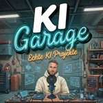 KI Garage - Der Podcast für echte KI Projekte Podcast KI Garage - Der Podcast für echte KI Projekte