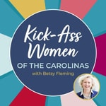 Podcast Kick-Ass Women of the Carolinas