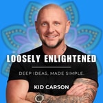 "Loosely Enlightened" with Kid Carson