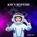 Kid’s Bedtime Stories Podcast Kid’s Bedtime Stories Podcast