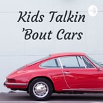 Logo of the podcast Kids Talkin 'Bout Cars Podcast Kids Talkin 'Bout Cars