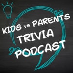 Podcast Kids vs Parents Trivia Podcast 