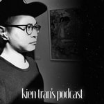 Logo of the podcast Kien Tran Podcast Kien Tran
