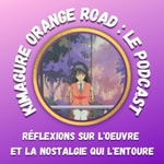 Kimagure Orange Road : Le Podcast Kimagure Orange Road : Le Podcast